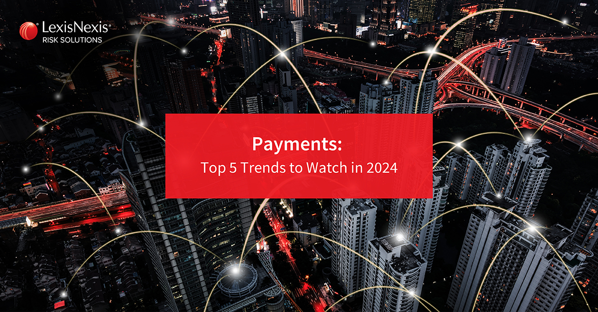 5 Payments Trends To Watch In 2024 | LexisNexis Risk Solutions